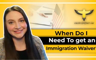 When Do I Need To Get An Immigration Waiver?